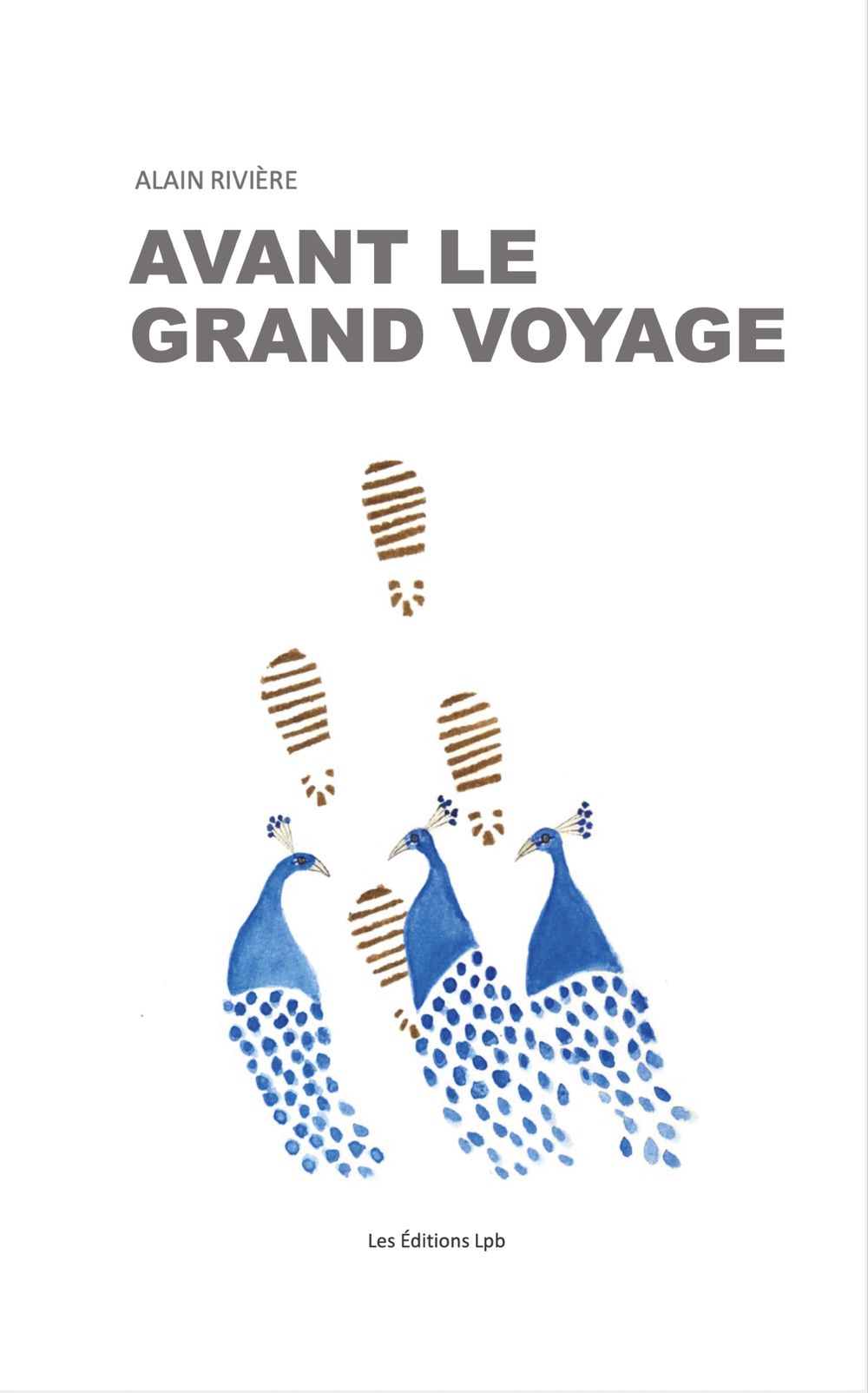 Avant le grand voyage - Alain Rivière